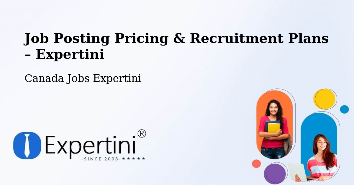 Job Posting Pricing & Recruitment Plans – Aylmer - Aylmer, Canada Jobs Expertini